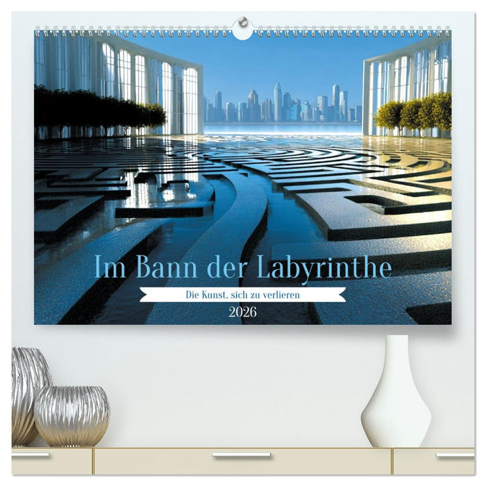 Im Bann der Labyrinthe - Die Kunst sich zu verlieren (CALVENDO Premium Wandkalender 2026)