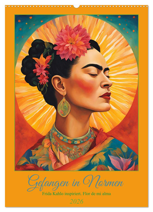 Gefangen in Normen. Frida Kahlo inspiriert. Flor de mi alma (CALVENDO Wandkalender 2026)