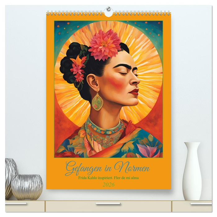 Gefangen in Normen. Frida Kahlo inspiriert. Flor de mi alma (CALVENDO Premium Wandkalender 2026)