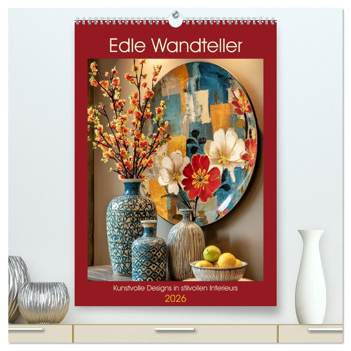 Edle Wandteller. Kunstvolle Designs in stilvollen Interieurs (CALVENDO Premium Wandkalender 2026)