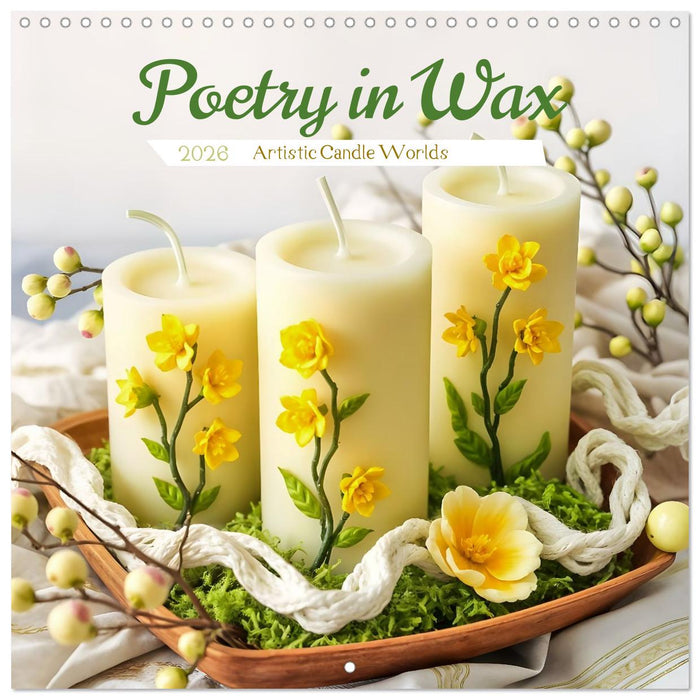 Poetry in Wax - Artistic Candle Worlds (CALVENDO Monthly Calendar 2026)