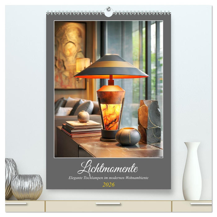 Lichtmomente. Elegante Tischlampen im modernen Wohnambiente (CALVENDO Premium Wandkalender 2026)