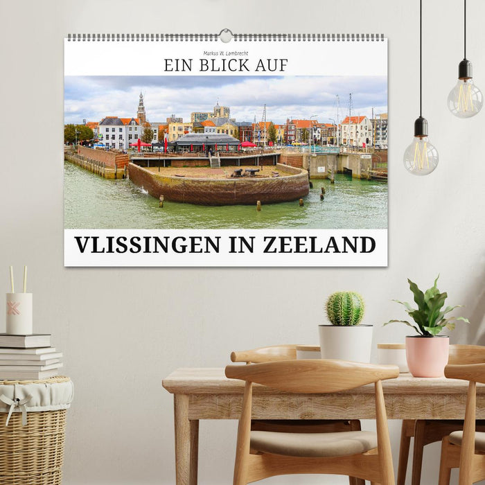 Ein Blick auf Vlissingen in Zeeland (CALVENDO Wandkalender 2026)