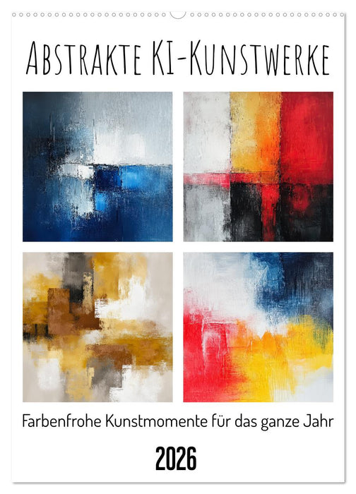 Abstrakte KI-Kunstwerke - Farbenfrohe Kunstmomente für das ganze Jahr (CALVENDO Wandkalender 2026)