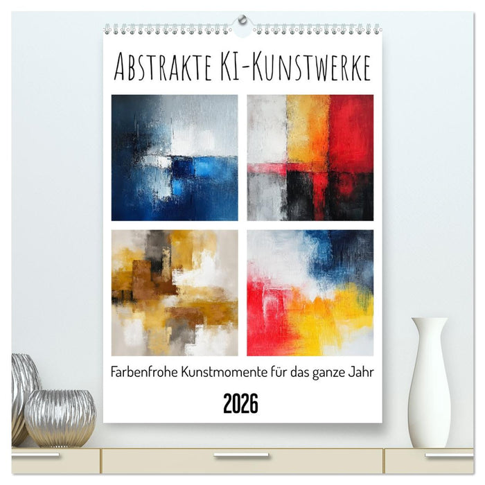 Abstrakte KI-Kunstwerke - Farbenfrohe Kunstmomente für das ganze Jahr (CALVENDO Premium Wandkalender 2026)