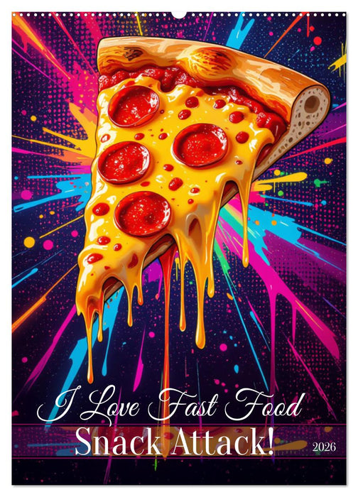 I Love Fast Food - Snack Attack! (CALVENDO Wandkalender 2026)