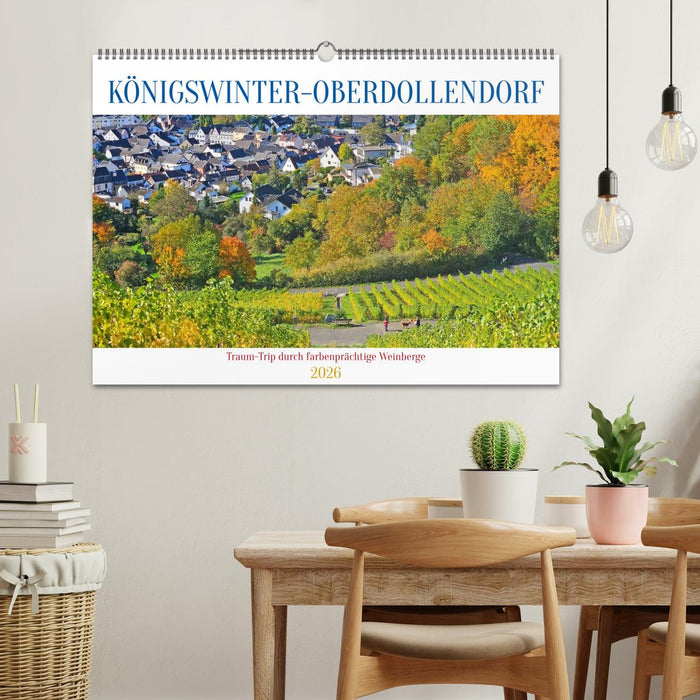 Königswinter-Oberdollendorf – Traum-Trip durch farbenprächtige Weinberge (CALVENDO Wandkalender 2026)