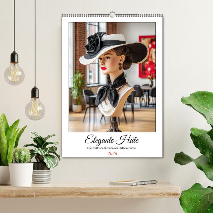 Elegante Hüte. Die zeitlosen Kronen als Stilbekenntnis (CALVENDO Wandkalender 2026)