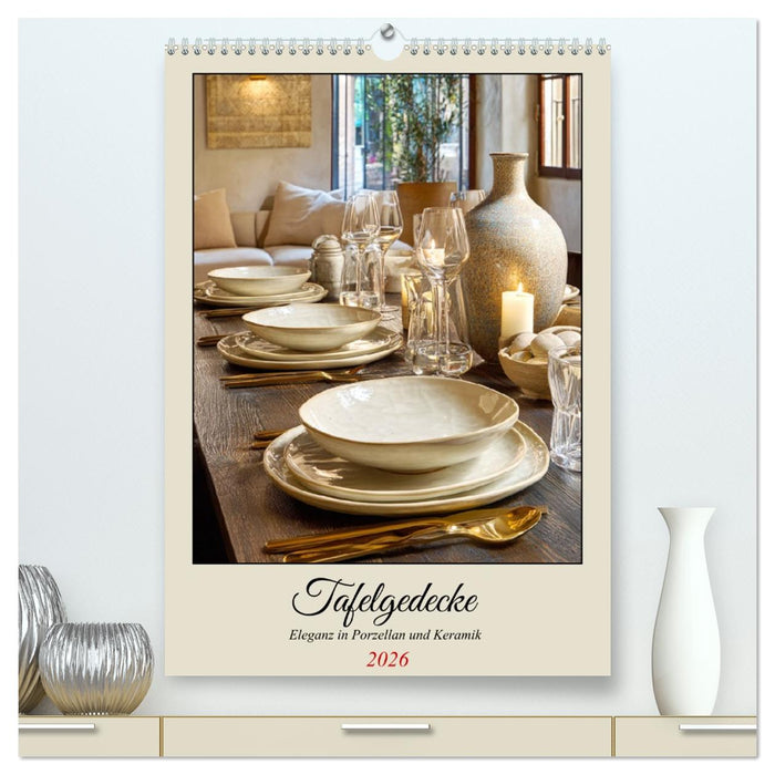 Tafelgedecke. Eleganz in Porzellan und Keramik (CALVENDO Premium Wandkalender 2026)