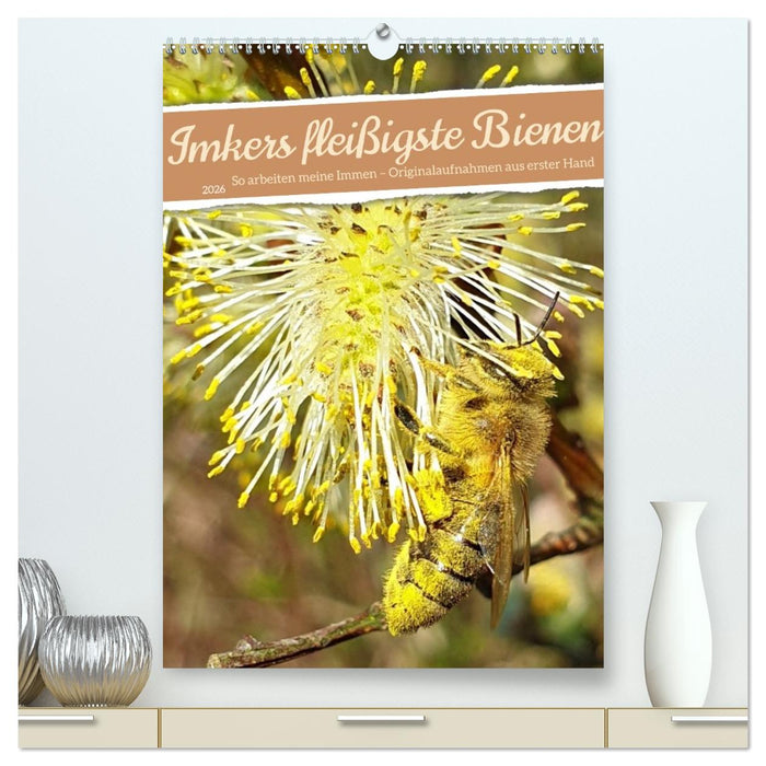Imkers fleißigste Bienen - So arbeiten meine Immen – Originalaufnahmen aus erster Hand (CALVENDO Premium Wandkalender 2026)