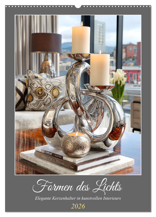 Formen des Lichts. Elegante Kerzenhalter in kunstvollen Interieurs (CALVENDO Wandkalender 2026)