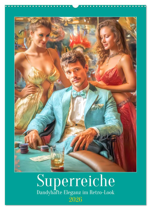 Superreiche - Dandyhafte Eleganz im Retro-Look (CALVENDO Wandkalender 2026)