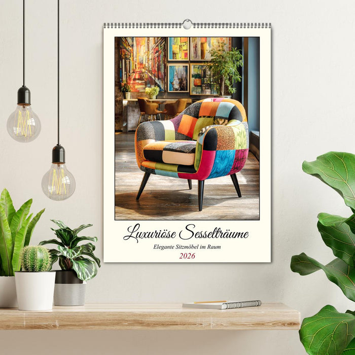 Luxuriöse Sesselträume. Elegante Sitzmöbel im Raum (CALVENDO Wandkalender 2026)