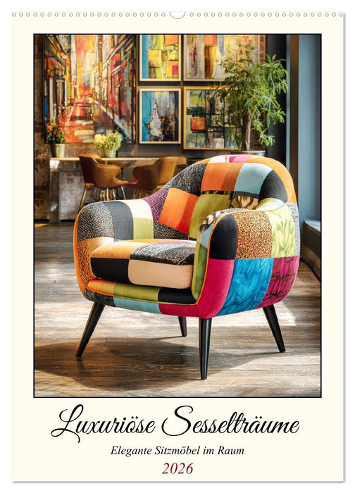 Luxuriöse Sesselträume. Elegante Sitzmöbel im Raum (CALVENDO Wandkalender 2026)