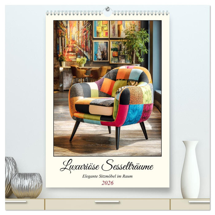Luxuriöse Sesselträume. Elegante Sitzmöbel im Raum (CALVENDO Premium Wandkalender 2026)