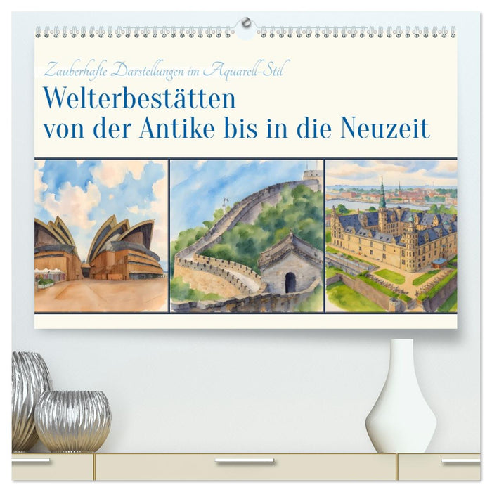 Welterbestätten von der Antike bis in die Neuzeit (CALVENDO Premium Wandkalender 2026)
