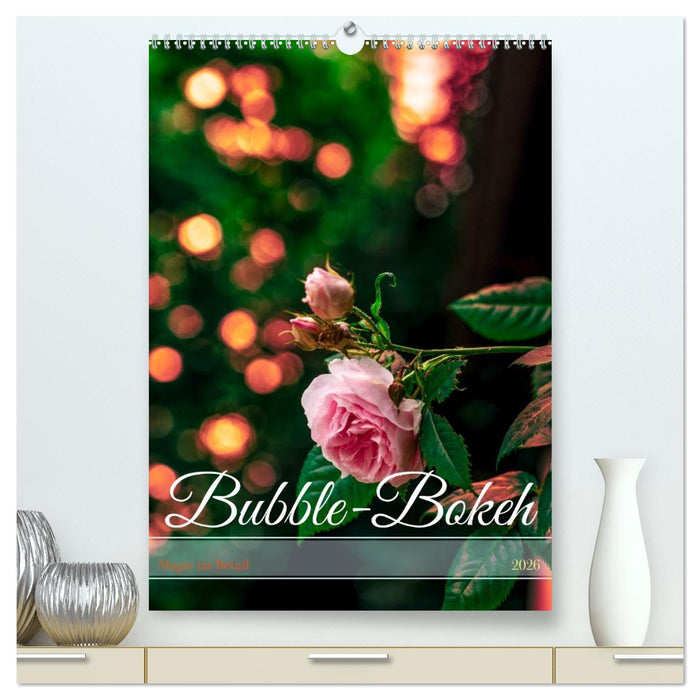 Bubble Bokeh (CALVENDO Premium Wandkalender 2026)