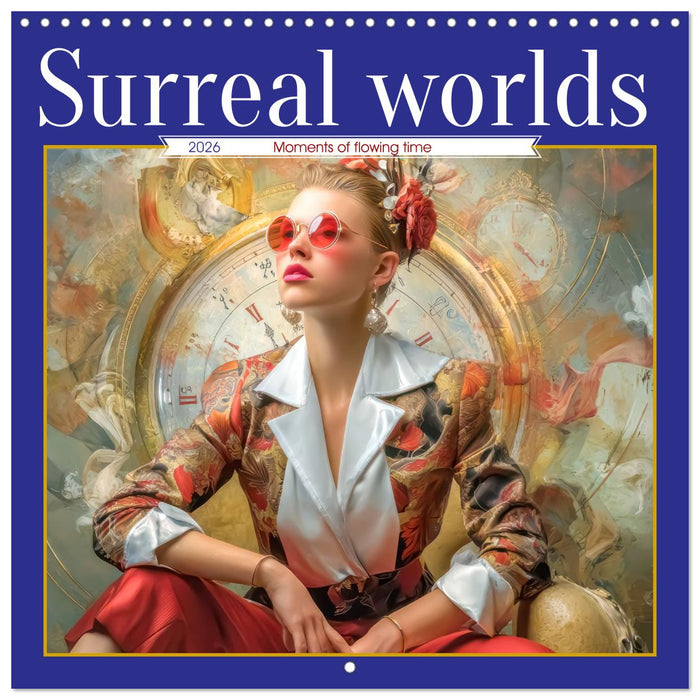 Surreal worlds - Moments of flowing time (CALVENDO Monthly Calendar 2026)