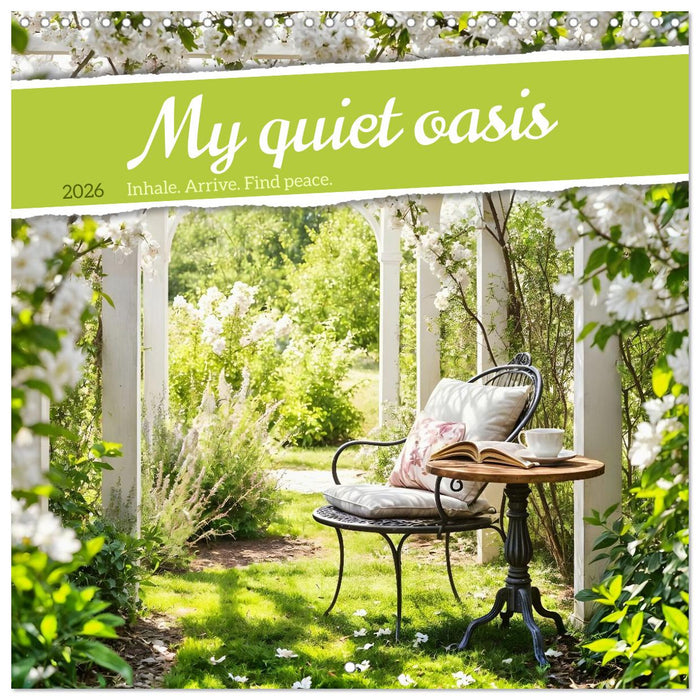 My quiet oasis - Inhale. Arrive. Find peace. (CALVENDO Monthly Calendar 2026)