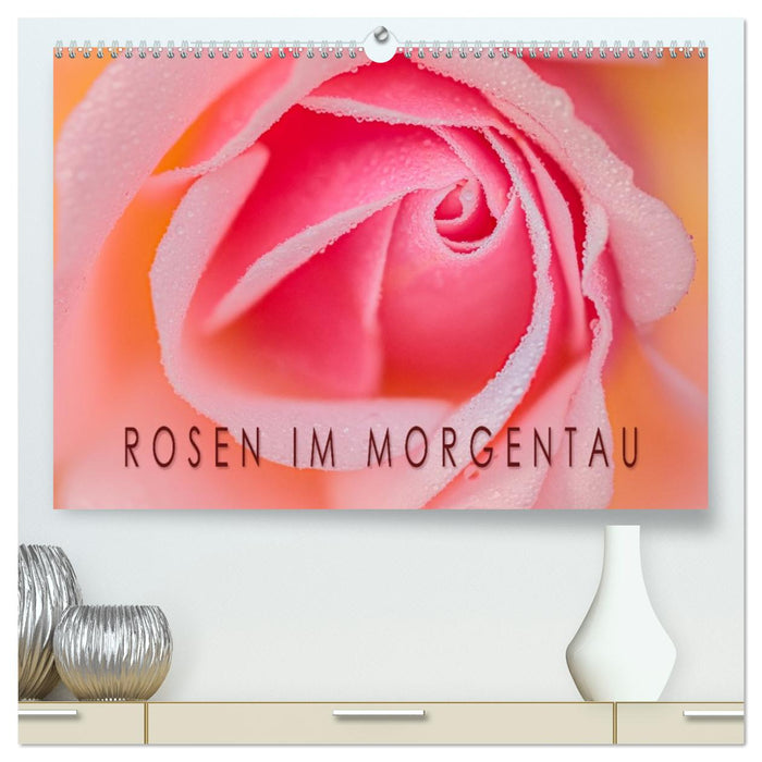Rosen im Morgentau (CALVENDO Premium Wandkalender 2026)
