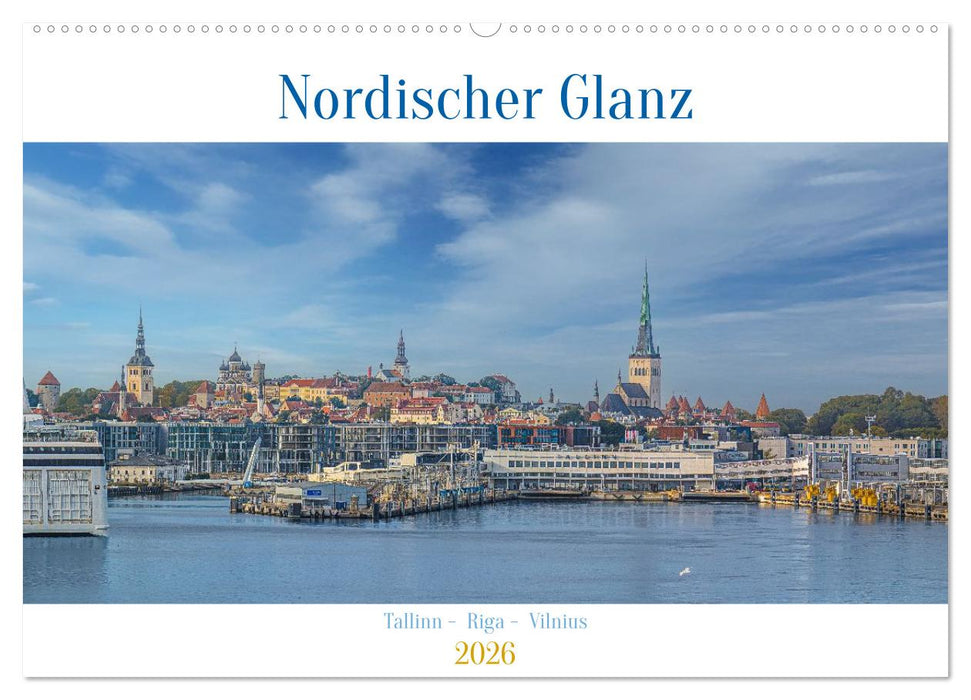 Nordischer Glanz – Tallinn - Riga - Vilnius (CALVENDO Wandkalender 2026)