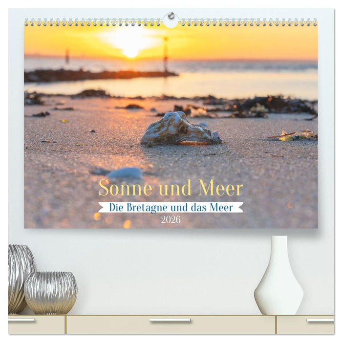 Die Bretagne - Sonne und das Meer (CALVENDO Premium Wandkalender 2026)