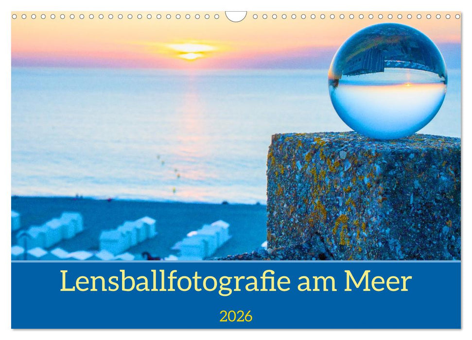 Lensball-Fotografie am Meer (CALVENDO Wandkalender 2026)