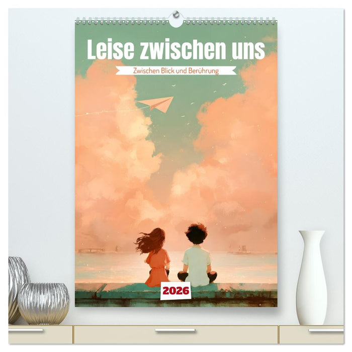 Leise zwischen uns (CALVENDO Premium Wandkalender 2026)
