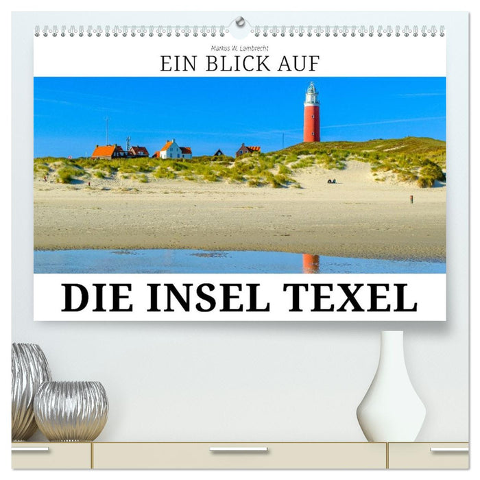 Ein Blick auf die Insel Texel (CALVENDO Premium Wandkalender 2026)