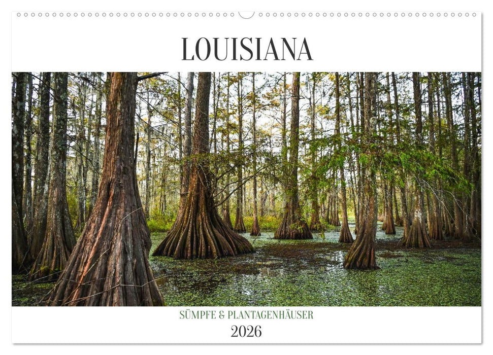 Louisiana - Sümpfe und Plantagenhäuser (CALVENDO Wandkalender 2026)