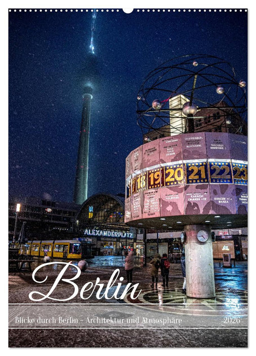 Blicke durch Berlin - Architektur und Atmosphäre (CALVENDO Wandkalender 2026)