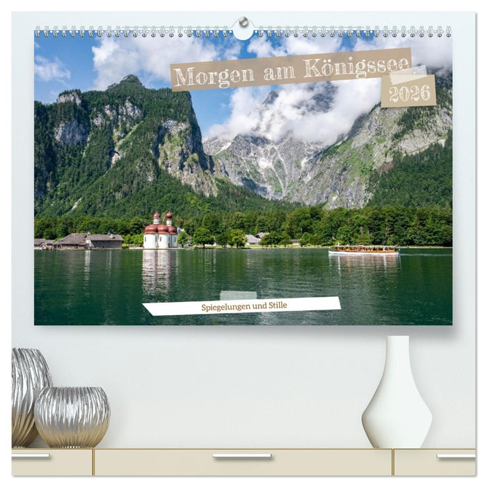 Morgen am Königssee - Spiegelungen und Stille (CALVENDO Premium Wandkalender 2026)