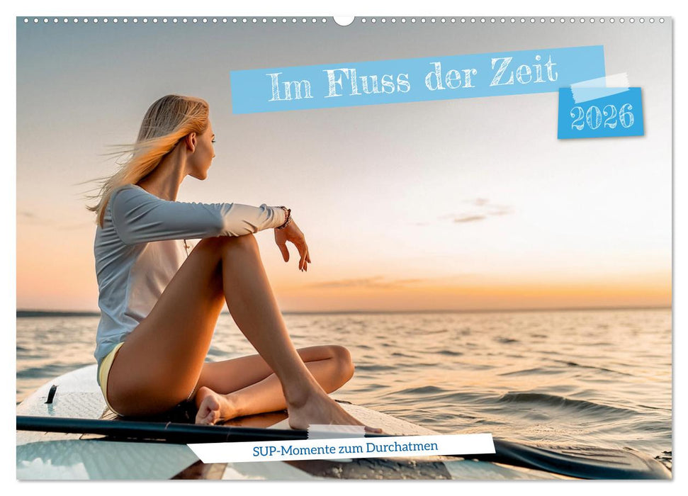 Im Fluss der Zeit – SUP-Momente zum Durchatmen (CALVENDO Wandkalender 2026)