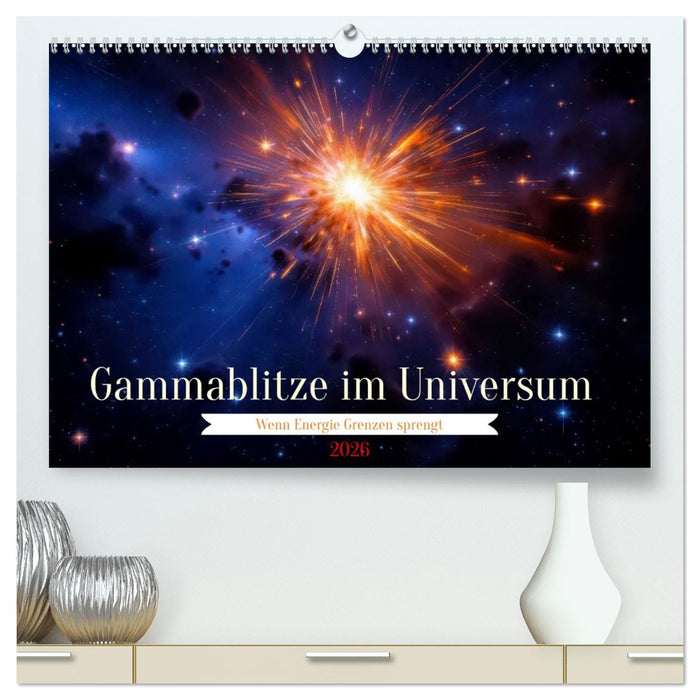 Gammablitze im Universum (CALVENDO Premium Wandkalender 2026)