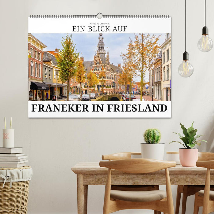 Ein Blick auf Franeker in Friesland (CALVENDO Wandkalender 2026)