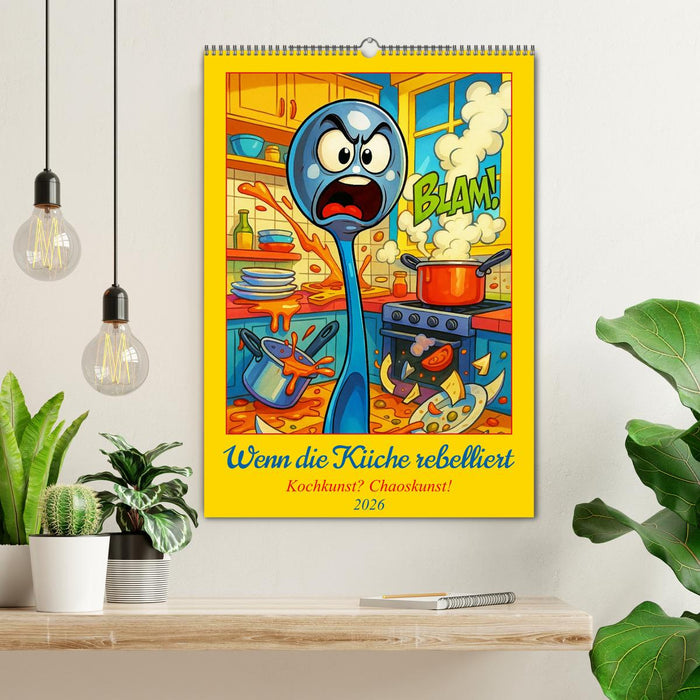 Wenn die Küche rebelliert - Kochkunst? Chaoskunst! (CALVENDO Wandkalender 2026)
