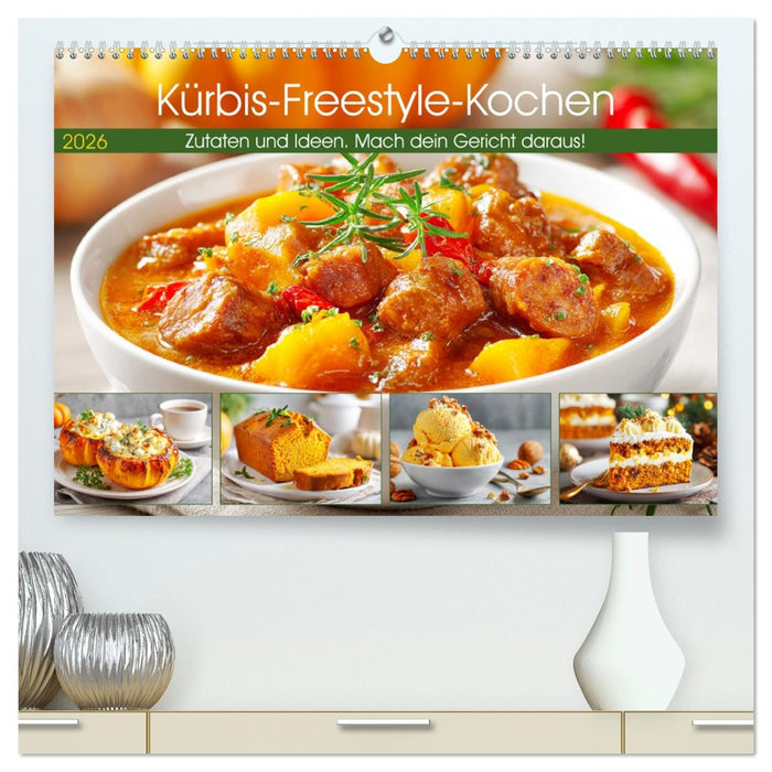 Kürbis-Freestyle-Kochen. Zutaten und Ideen. Mach dein Gericht daraus! (CALVENDO Premium Wandkalender 2026)