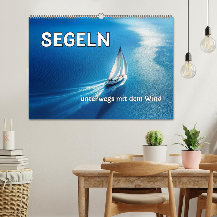 SEGELN - unterwegs mit dem Wind (CALVENDO Wandkalender 2026)