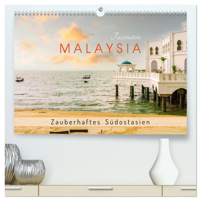 Faszination Malaysia Zauberhaftes Südostasien (CALVENDO Premium Wandkalender 2026)