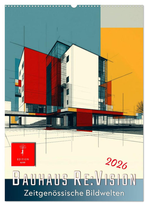 Bauhaus Re:Vision (CALVENDO Wandkalender 2026)