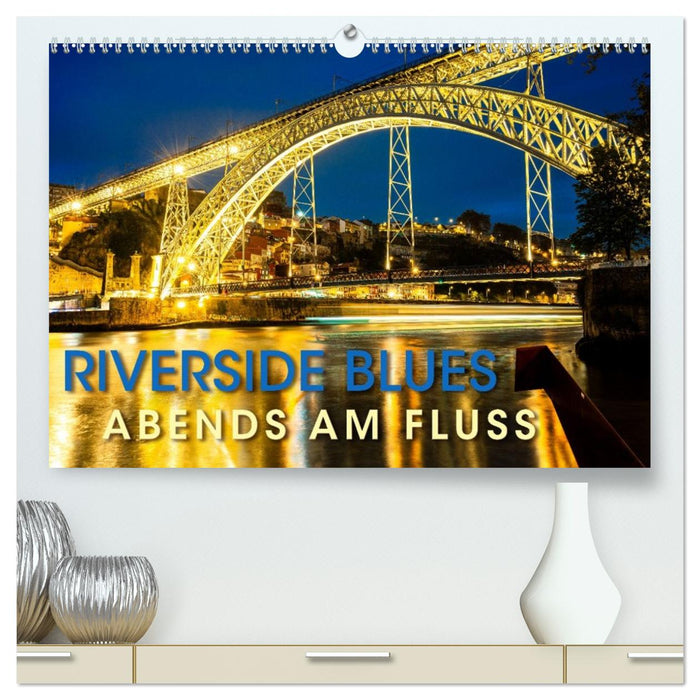 RIVERSIDE BLUES - Abends am Fluss (CALVENDO Premium Wandkalender 2026)
