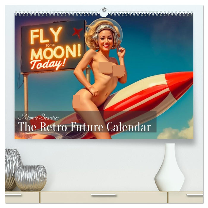 Atomic Beauties – The Retro Future Calendar (CALVENDO Premium Wandkalender 2026)