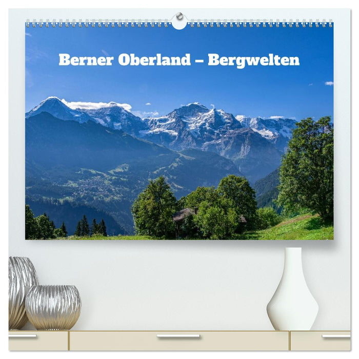 Berner Oberland - Bergwelten (CALVENDO Premium Wandkalender 2026)