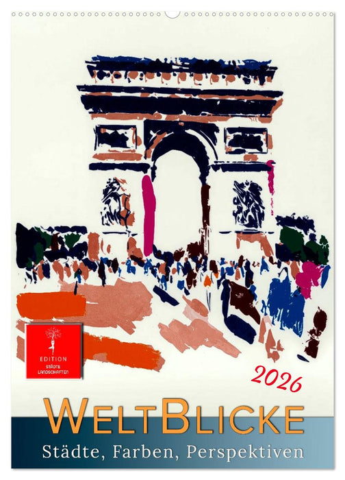 Weltblicke - Städte, Farben, Perspektiven (CALVENDO Wandkalender 2026)