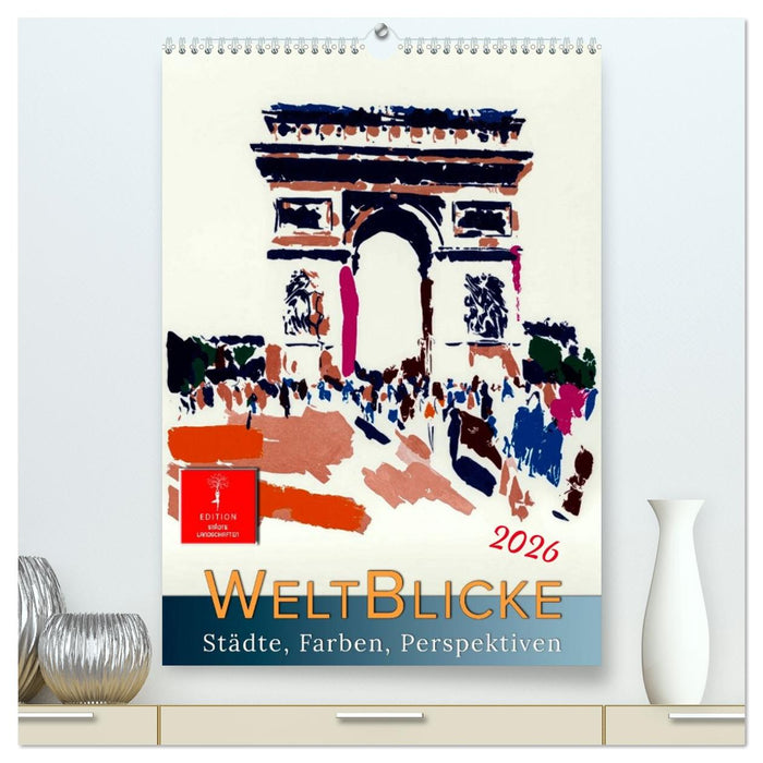 Weltblicke - Städte, Farben, Perspektiven (CALVENDO Premium Wandkalender 2026)
