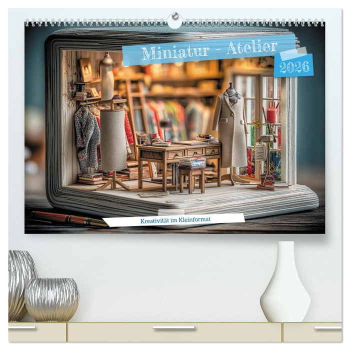 Miniatur - Atelier (CALVENDO Premium Wandkalender 2026)