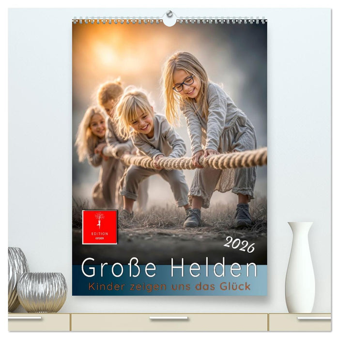 Grosse Helden - Kinder zeigen uns das Glück (CALVENDO Premium Wandkalender 2026)
