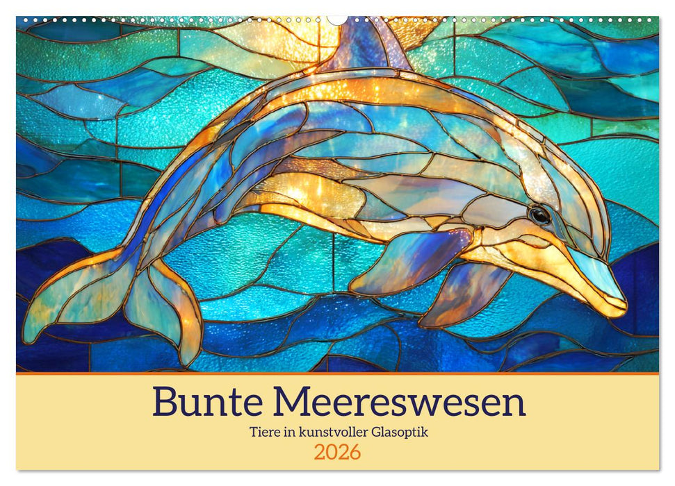 Bunte Meereswesen. Tiere in kunstvoller Glasoptik (CALVENDO Wandkalender 2026)