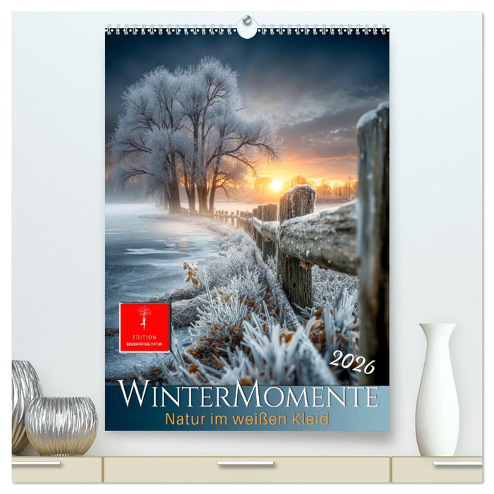 Wintermomente - Natur im weißen Kleid (CALVENDO Premium Wandkalender 2026)