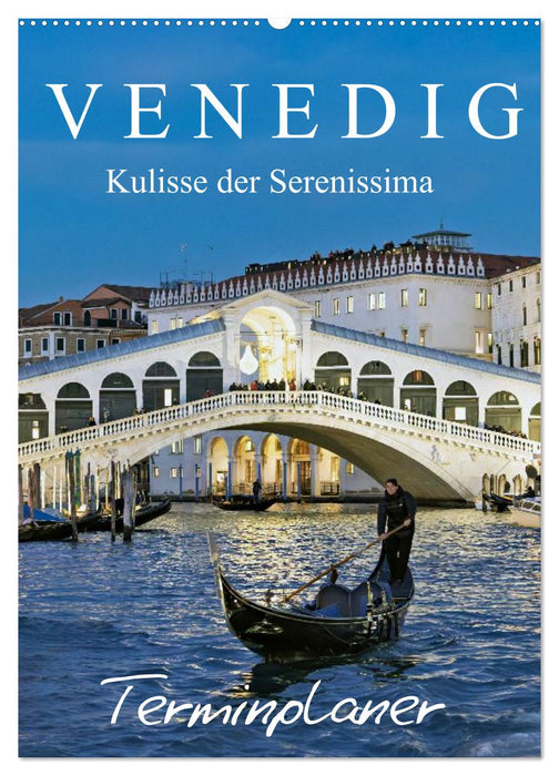 Venedig Kulisse der Serenissima - Terminplaner (CALVENDO Wandkalender 2026)
